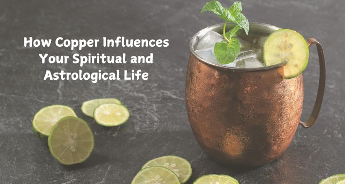 How Copper Influences Your Spiritual and Astrological Life